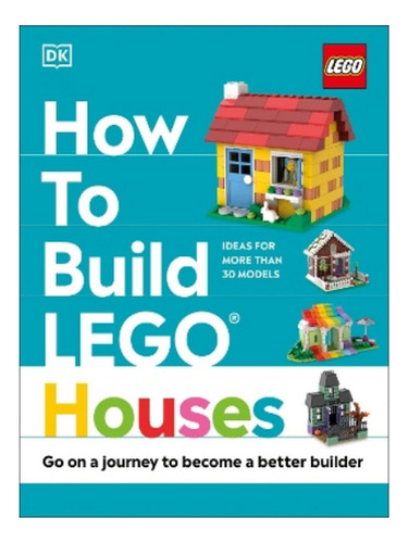 How To Build Lego Houses - Nate Dias, Hannah Dolan, Je. Eb06