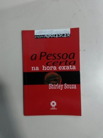 Livro A Pessoa Certa Na Hora Exata - Shirley Souza