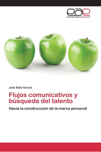 Libro: Flujos Comunicativos Y Búsqueda Del Talento: Hacia