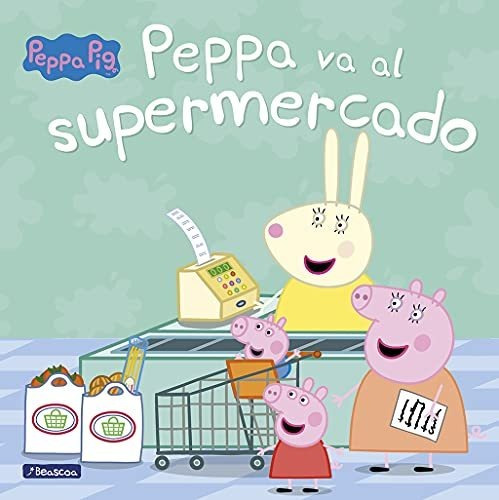 Peppa Va Al Supermercado (un Cuento De Peppa Pig)