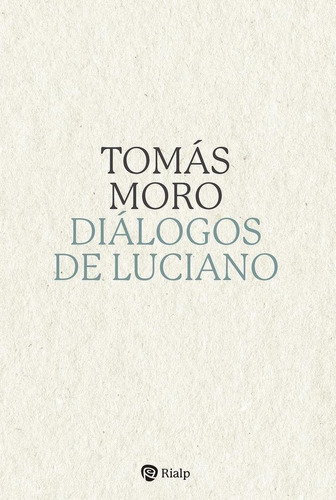 Libro: Diálogos De Luciano. Tomas Moro. Rialp