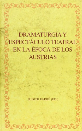 Libro Dramaturgia Y Espectaculo Teatral En La Epoc De Farre