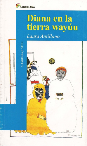 Diana En La Tierra Wayúu (novela Juvenil) / Laura Antillano