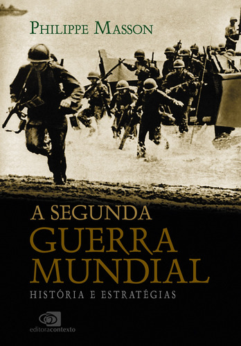 A Segunda Guerra Mundial: História e estratégias, de Masson, Philippe. Editora Pinsky Ltda,Editions Tallandier, capa mole em português, 2010