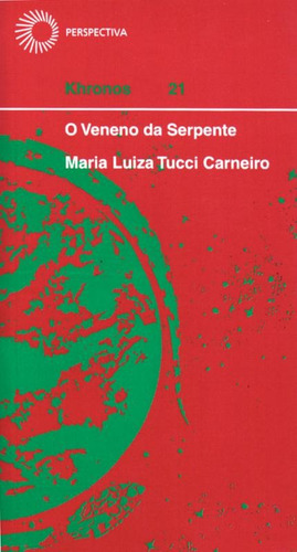 O veneno da serpente, de Carneiro, Maria Luiza Tucci. Série Khronos (21), vol. 21. Editora Perspectiva Ltda., capa mole em português, 2003