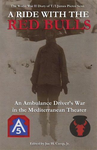 A Ride With The Red Bulls: An Ambulance Driver's War In The Mediterranean Theater, De Camp Jr, Joe H.. Editorial Createspace, Tapa Blanda En Inglés
