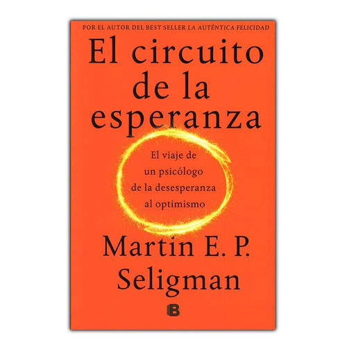 El Circuito De La Esperanza - Martin E.p. Seligman Tapa Dura