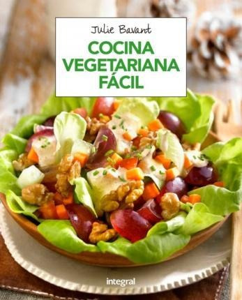 Cocina Vegetariana Fácil - Julie Bavant