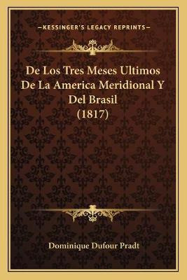 Libro De Los Tres Meses Ultimos De La America Meridional ...