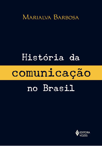 História da comunicação no Brasil, de Barbosa, Marialva. Editora Vozes Ltda., capa mole em português, 2013