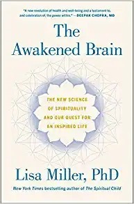 The Awakened Brain: The New Science Of Spirituality And Our
