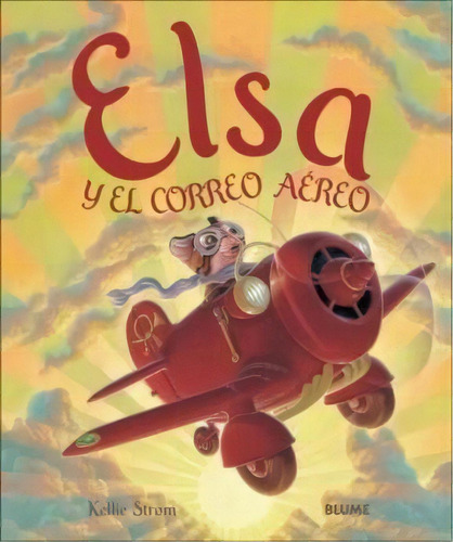 Elsa Y El Correo Aereo De Kellie Strom, De Kellie Strom. Editorial Blume En Español