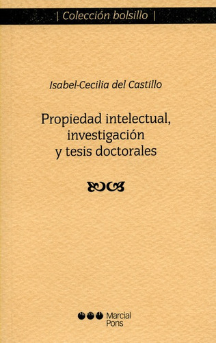 Propiedad Intelectual Investigacion Y Tesis Doctorales, De Isabel Cecilia Del Castillo. Editorial Marcial Pons, Tapa Blanda, Edición 1 En Español, 2013
