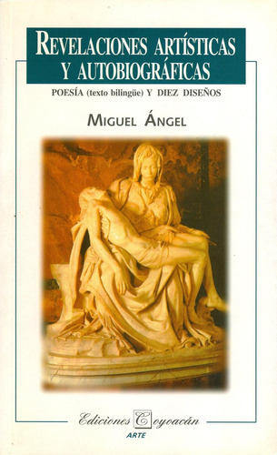 Revelaciones artísticas y autobiográficas: No, de Miguel Ángel Buonarroti., vol. 1. Editorial Coyoacán, tapa pasta blanda, edición 1 en español, 2001