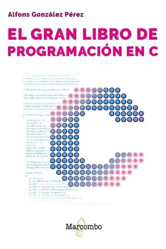 El Gran Libro De Programacion En C - Gonzalez Perez, Alfons
