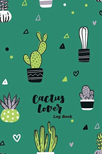 Cactus Lover Log Book Track Plants Notebook (cactus Track No