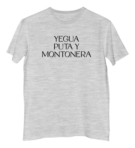 Remera Hombre Yegua, Puta Y Montonera M4