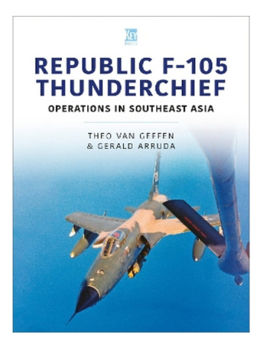 Republic F-105 Thunderchief - Theo Van Geffen, Gerald . Eb19