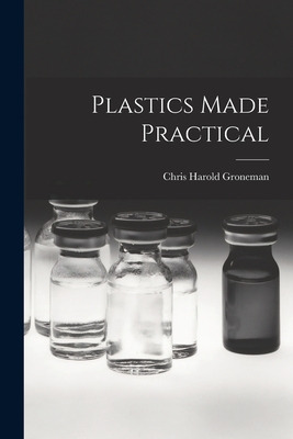 Libro Plastics Made Practical - Groneman, Chris Harold 19...