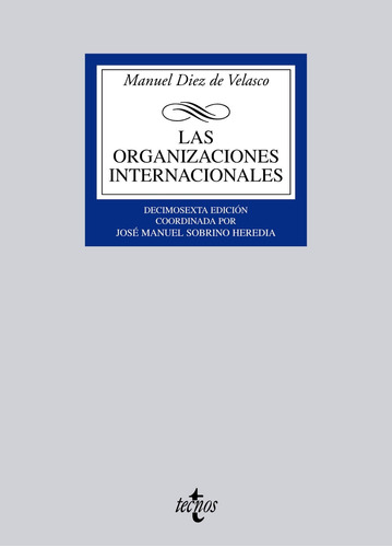 Las organizaciones internacionales, de Diez de Velasco, Manuel. Serie Derecho - Biblioteca Universitaria de Editorial Tecnos Editorial Tecnos, tapa blanda en español, 2010