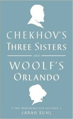 Chekhov's Three Sisters And Woolf's Orlando : Two Renderi...