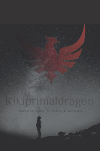 Libro: Kikiprimaldragon: Satanismo Y Magia Negra (grimorio K