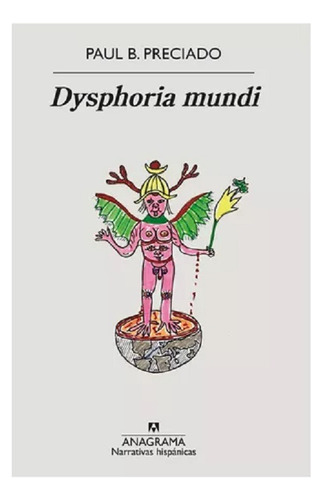 Libro Dysphoria Mundi - Paul B. Preciado - Anagrama