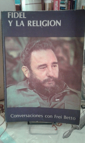 Fidel Y La Religion. Conversaciones Con Frei Betto. Oficina 