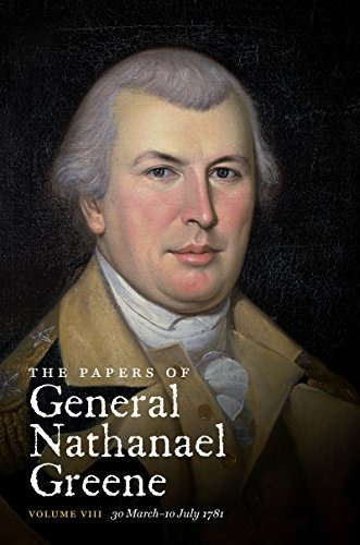 The Papers Of General Nathanael Greene Vol Viii 30 March10 J