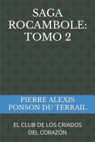 Libro: Saga Rocambole: Tomo 2: El Club De Los Criados Del En