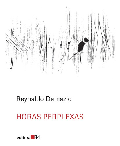 Horas perplexas, de Damazio, Reynaldo. Editora 34 Ltda., capa mole em português, 2008