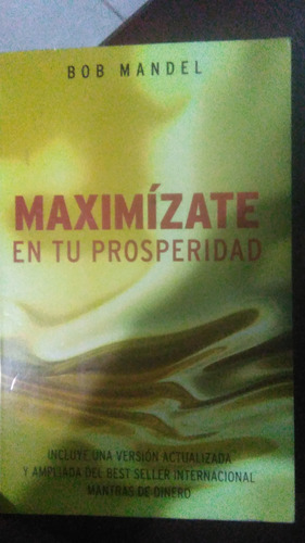 Maximizate En Tu Prosperidad, Bob Mandel, Libro Físico 