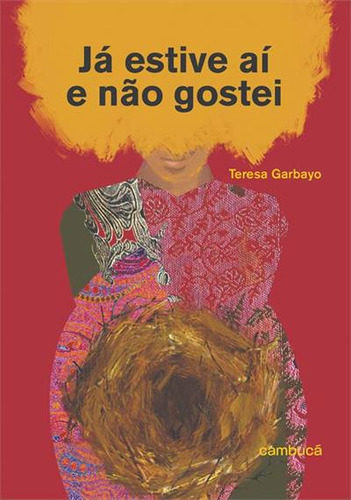 Ja Estive Ai E Nao Gostei - 1ªed.(2023), De Teresa Garbayo. Editora Cambucá, Capa Mole, Edição 1 Em Português, 2023
