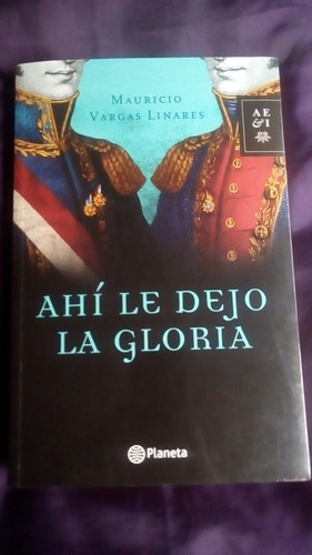 Libro Ahí Le Dejo La Gloria - Mauricio Vargas Linares