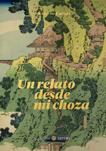 Un Relato De Mi Choza, De Chomei,kamo No. Editorial Satori Ediciones C.b. En Español, 2024