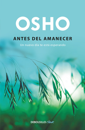 Antes del amanecer: Un nuevo día te está esperando, de Osho. Serie Clave Editorial Debolsillo, tapa blanda en español, 2018