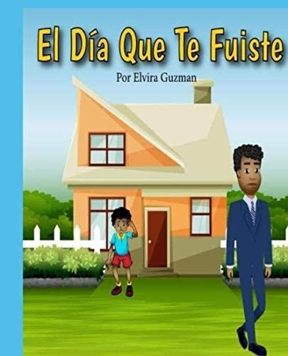 Libro: El Día Que Te Fuiste (spanish Edition)