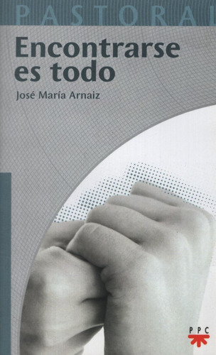 Encontrarse Es Todo - Jose Maria Arnaiz, de Arnaiz, José María. Editorial PPC, tapa blanda en español, 2014