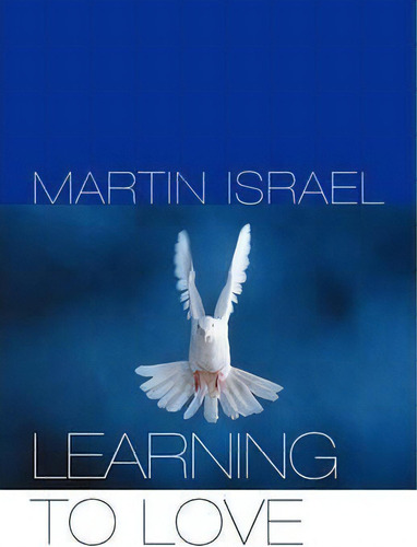 Learning To Love, De Martin Israel. Editorial Bloomsbury Publishing Plc, Tapa Blanda En Inglés