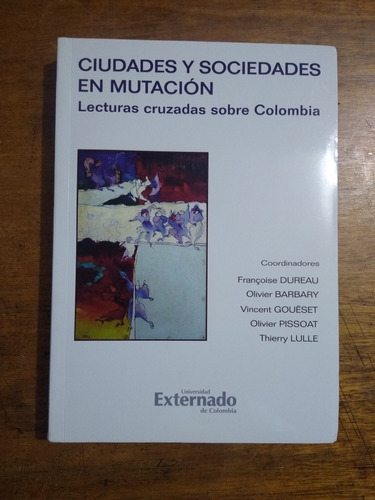 Ciudades y sociedades En Mutación /  françoise Dureau Coord.