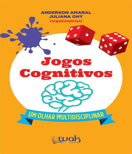 Jogos Cognitivos - Um Olhar Multidisciplinar - Wak, De Anderson Amaral. Editora Wak Editora E Publicacoes Ltda Me, Capa Mole, Edição 1 Em Português