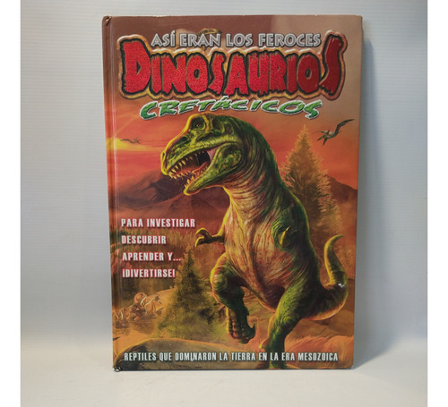 Asi Eran Los Feroces Dinosaurios Cretacicos Latinbooks