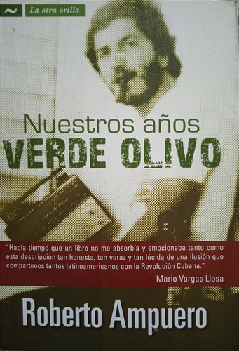 Nuestros Años Verde Olivo (novela) / Roberto Ampuero