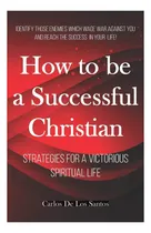 Comprar Libro: Cómo Ser Un Cristiano Exitoso: Estrategias Para Un