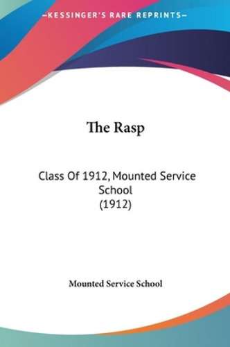 Libro The Rasp: Class Of 1912, Mounted Service School (19...