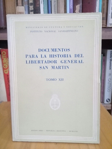 Documentos Para La Historia Del General San Martín - Tomo 12