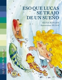 Eso Que Lucas Se Trajo De Un Sueño - Silvia Schujer Y Liza P