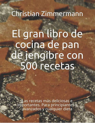 Libro El Gran Libro Cocina Pan Jengibre Con 500 Rec