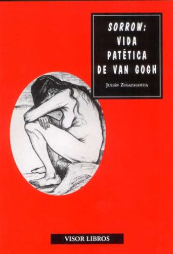 Libro Sorrow Vida Patetica De Van Gogh De Zugazagoitia J Zug