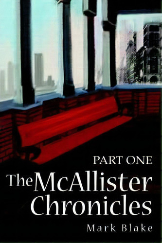 The Mcallister Chronicles, De Mark Blake. Editorial Iuniverse, Tapa Blanda En Inglés